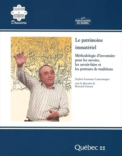 Le patrimoine immatériel : méthodologie d'inventaire pour les savoirs, les savoir-faire et les porteurs de traditions