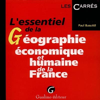 L'essentiel de la géographie économique et humaine de la France