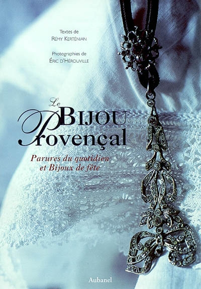 Le bijou provençal : parures du quotidien et bijoux de fête