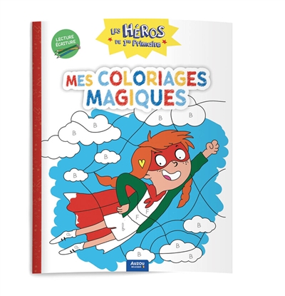 Les héros de 1re primaire. Mes coloriages magiques : lecture, écriture