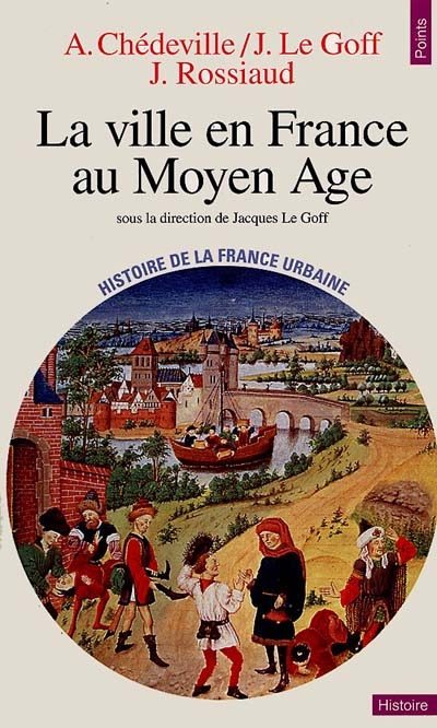 Histoire de la France urbaine. Vol. 2. La ville en France au Moyen Age : des Carolingiens à la Renaissance