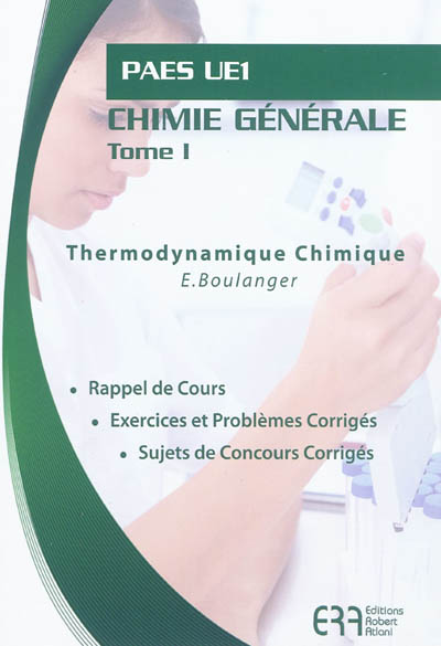 Chimie générale. Vol. 1. Thermodynamique chimique : PAES UE1 : rappel de cours, exercices et problèmes corrigés, sujets de concours corrigés