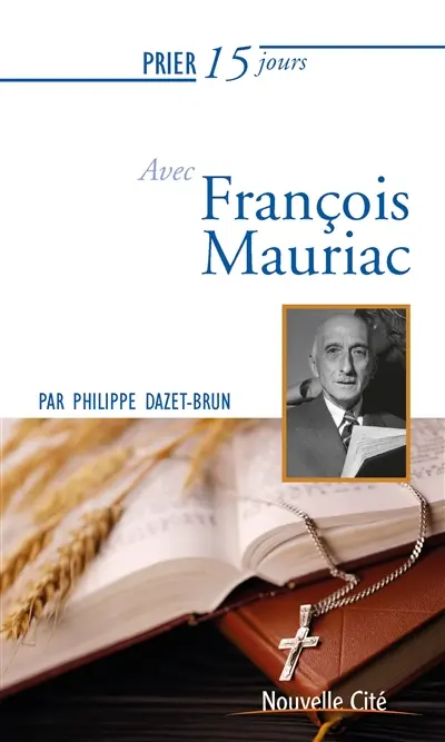 Prier 15 jours avec François Mauriac