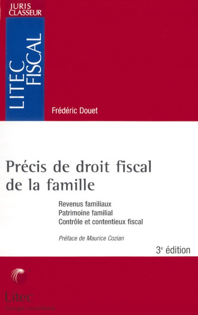Précis de droit fiscal de la famille : revenus familiaux, patrimoine familial, contrôle et contentieux fiscal
