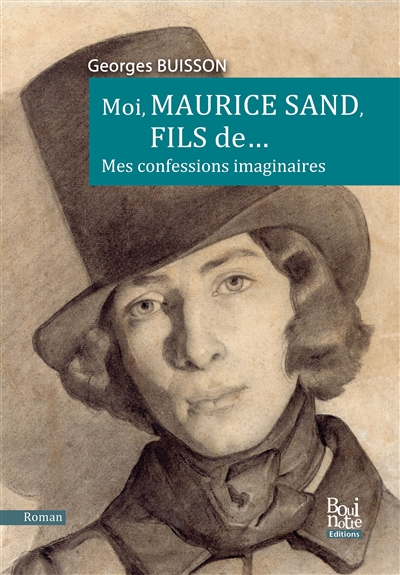 Moi, Maurice Sand, fils de... : mes confessions imaginaires