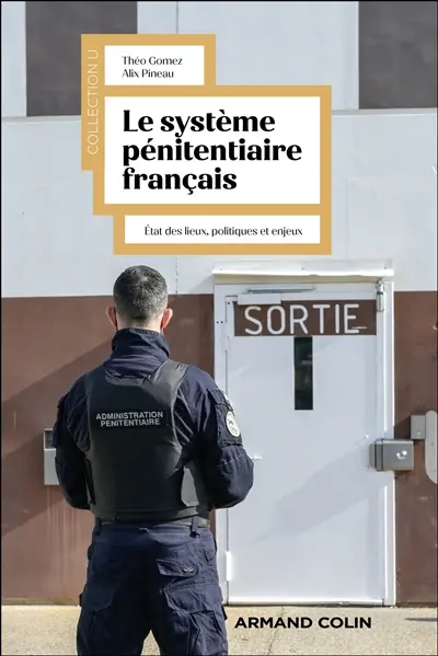 Le système pénitentiaire français : état des lieux, politiques et enjeux Le système pénitentiaire français : état des lieux, politiques et enjeux
