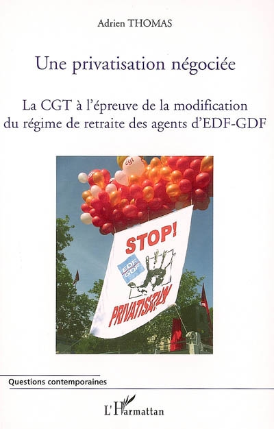 Une privatisation négociée : la CGT à l'épreuve de la modification du régime de retraite des agents d'EDF-GDF