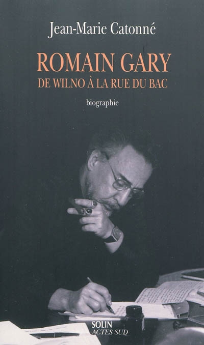 Romain Gary : de Wilno à la rue du Bac : biographie