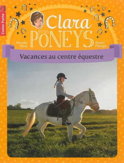 Clara et les poneys. Vol. 10. Vacances au centre équestre