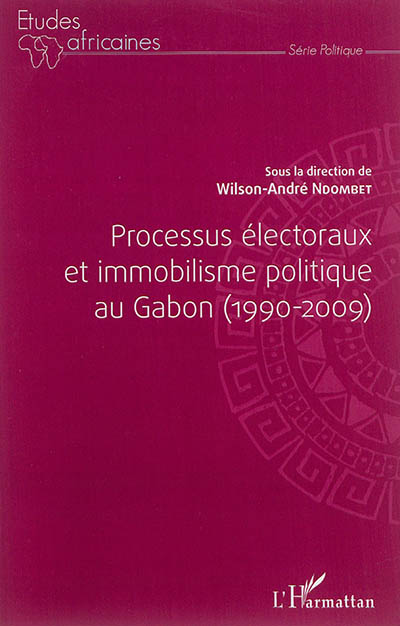 Processus électoraux et immobilisme politique au Gabon : 1990-2009