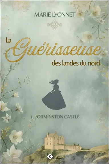 La guérisseuse des landes du Nord. Vol. 1. Orminston Castle
