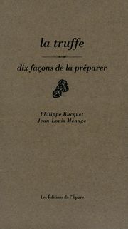 La truffe : dix façons de la préparer