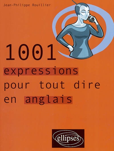 1.001 expressions pour tout dire en anglais