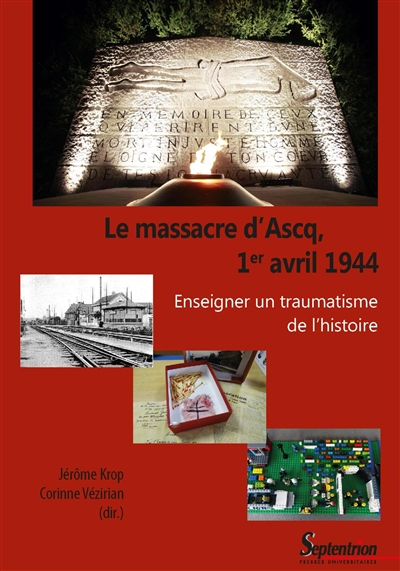 Le massacre d'Ascq, 1er avril 1944 : enseigner un traumatisme de l'histoire