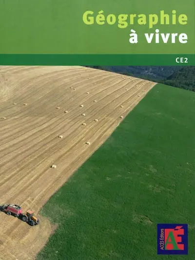 Géographie à vivre CE2 : 5 modules pour acquérir des concepts et des savoir-faire