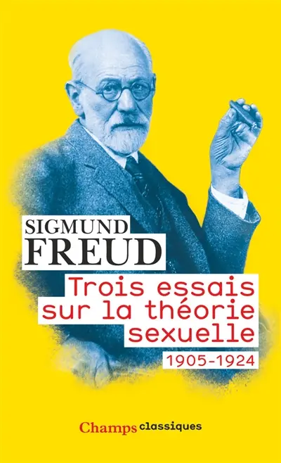 Trois essais sur la théorie sexuelle : 1905-1924