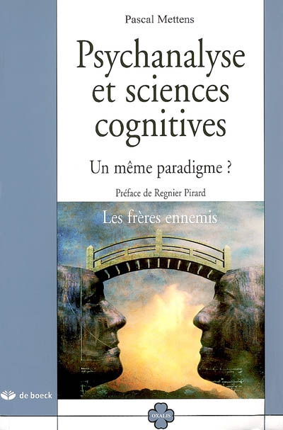 Psychanalyse et sciences cognitives : un même paradigme ? : les frères ennemis