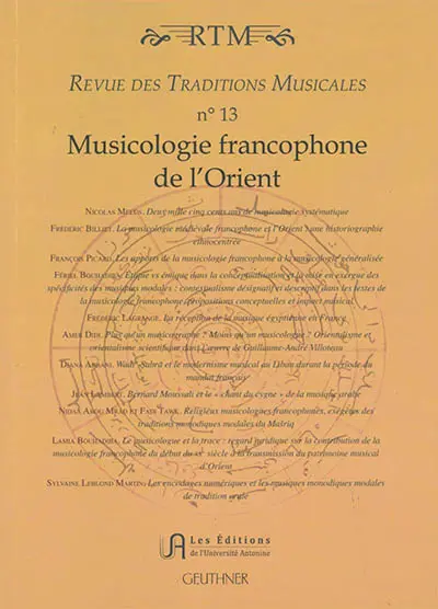 Revue des traditions musicales des mondes arabe et méditerranéen, n° 13. Musicologie francophone de l'Orient