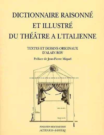 Dictionnaire raisonné et illustré du théâtre à l'italienne
