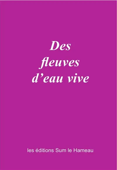 Des fleuves d'eau vive. La Voie du coeur