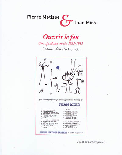Ouvrir le feu : correspondance croisée, 1933-1983 : augmentée de lettres d'André Breton, Jacques Dupin et Pierre Loeb