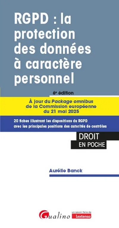 RGPD : la protection des données à caractère personnel : 20 fiches illustrant les dispositions du RGPD avec les principales positions des autorités de contrôle