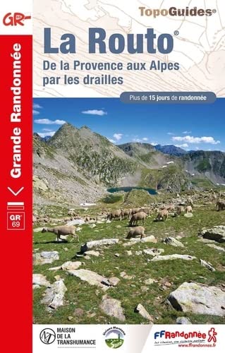 La Routo : de la Provence aux Alpes par les drailles : plus de 15 jours de randonnée