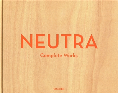 Neutra : complete works