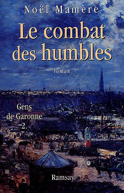 Gens de Garonne. Vol. 2. Le combat des humbles