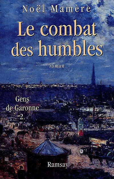 Gens de Garonne. Vol. 2. Le combat des humbles