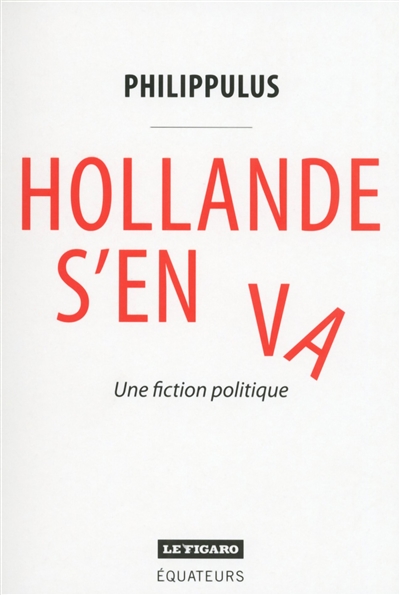 Hollande s'en va : une fiction politique