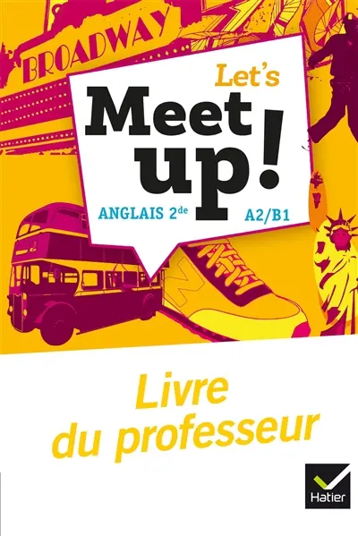 Let's meet up! Anglais 2de A2-B1 : livre du professeur