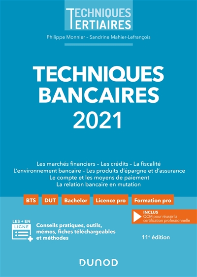 Techniques bancaires 2021 : les marchés financiers, les crédits, la fiscalité, l'environnement bancaire, les produits d'épargne et d'assurance, le compte et les moyens de paiement, la relation bancaire en mutation