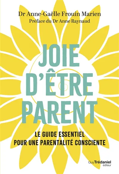 Joie d'être parent : le guide essentiel pour une parentalité consciente