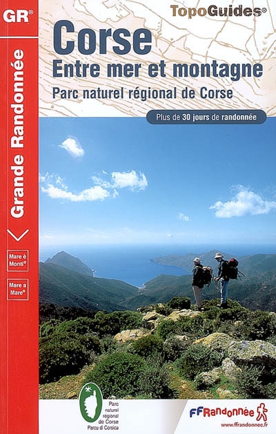 Corse, entre mer et montagne : Parc naturel régional de Corse : plus de 30 jours de randonnée