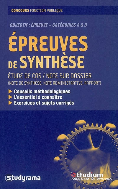 Epreuves de synthèse : étude de cas-note sur dossier (note de synthèse, note administrative, rapport) : objectif épreuve, catégories A & B