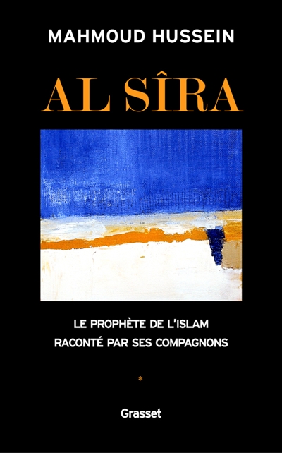 Al- Sîra : le Prophète de l'islam raconté par ses compagnons. Vol. 1