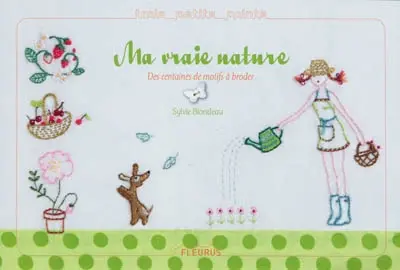 Ma vraie nature : des centaines de motifs à broder