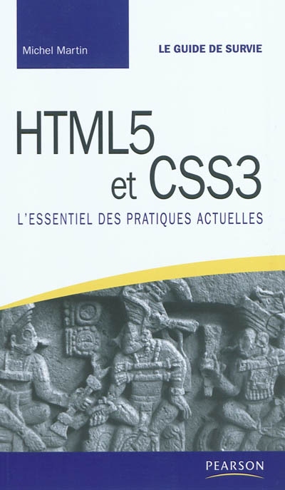 HTML 5 et CSS 3 : l'essentiel des pratiques actuelles