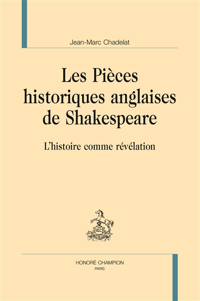 Les pièces historiques anglaises de Shakespeare : l'histoire comme révélation