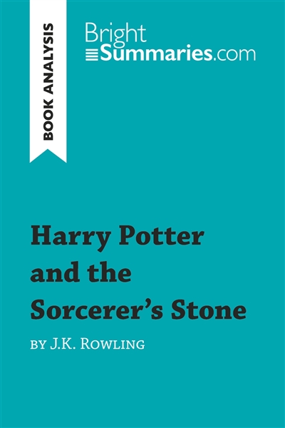 Harry Potter and the Sorcerer's Stone by J.K. Rowling (Book Analysis) : Detailed Summary, Analysis and Reading Guide
