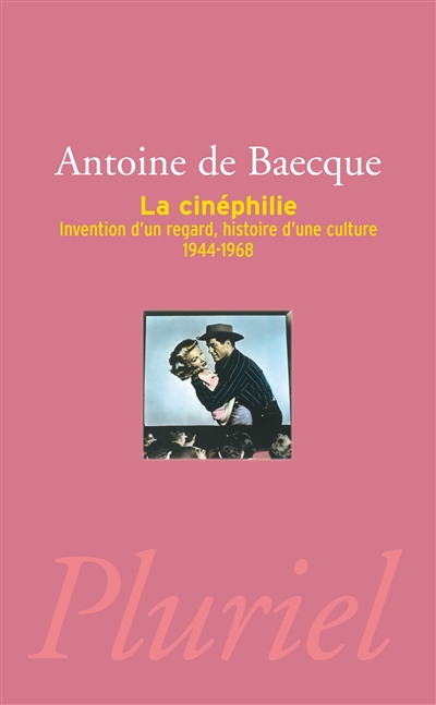 la cinéphilie : invention d'un regard, histoire d'une culture, 1944-1968