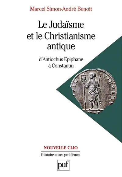 Le Judaïsme et le christianisme antique : d'Antiochus Epiphane à Constantin