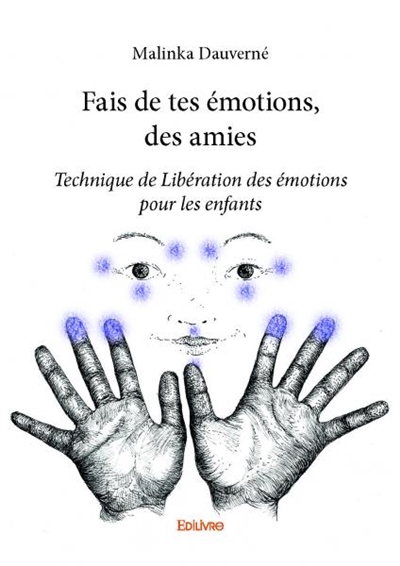 Fais de tes émotions, des amies : Technique de Libération des émotions pour les enfants