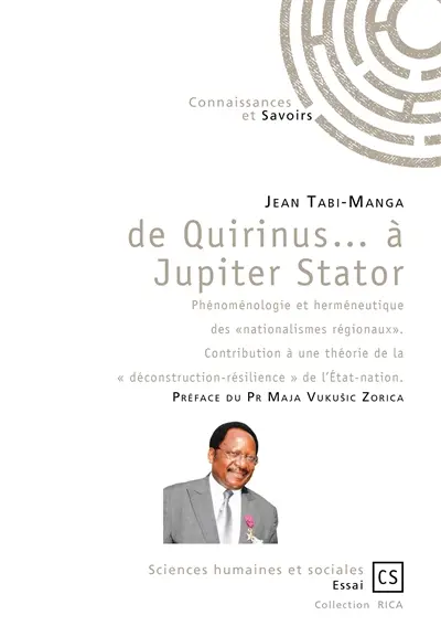 De quirinus … à jupiter stator (phénoménologie et herméneutique des ""nationalismes régionaux"". contribution à une théorie de la « déconstruction résilience » de l’état nation.)
