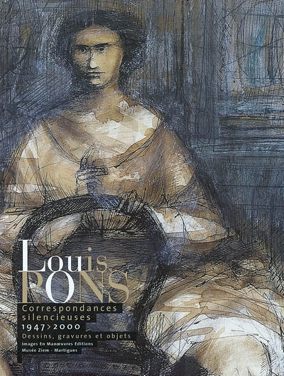 Louis Pons : correspondances silencieuses : dessins, objets, 1947-2000