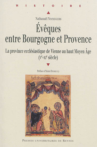 Evêques entre Bourgogne et Provence : Ve-XIe siècle : la province ecclésiastique de Vienne au haut Moyen Age