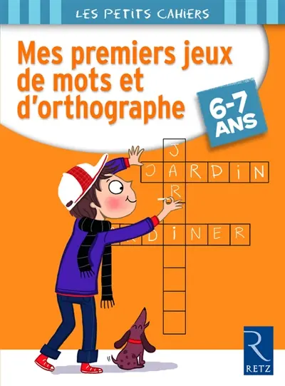 Mes premiers jeux de mots et d'orthographe, 6-7 ans