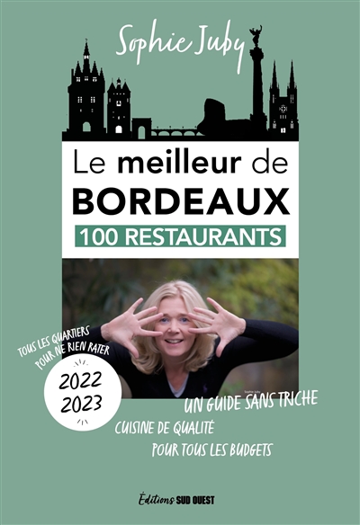 Le meilleur de Bordeaux : 100 restaurants : 2022-2023