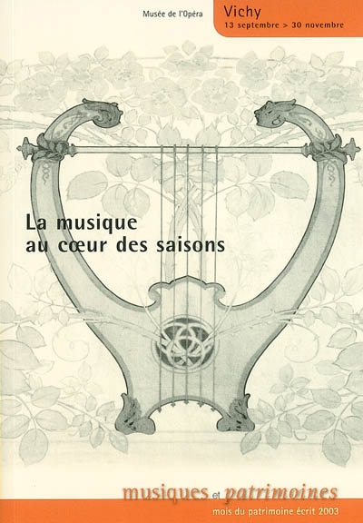 La musique au coeur des saisons : exposition, Vichy, Musée de l'opéra, 13 septembre-30 novembre 2003